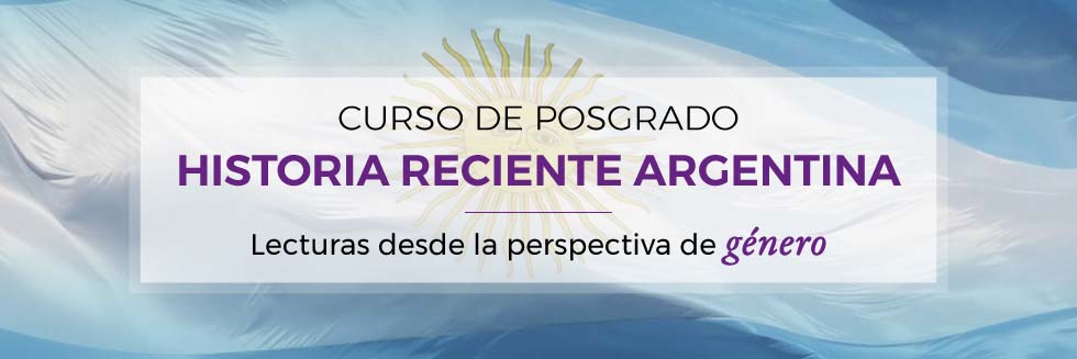 Curso de Posgrado Historia Reciente Argentina. Lecturas desde la perspectiva de género