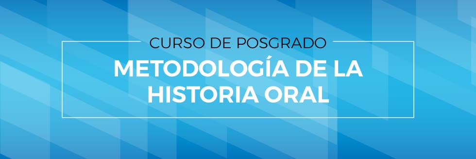 Curso de Posgrado Metodología de la Historia Oral