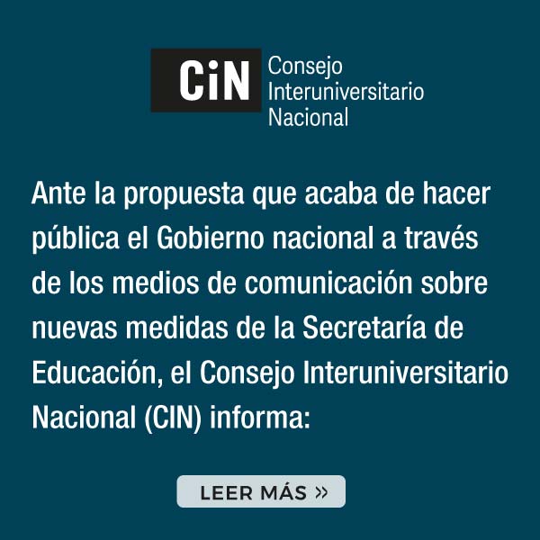 Comunicado Del Consejo Interuniversitario Nacional (CIN) Acerca De Las Nuevas Medidas De La Secretaría De Educación De La Nación