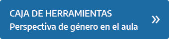 Caja de herramientas | Perspectiva de género en el aula