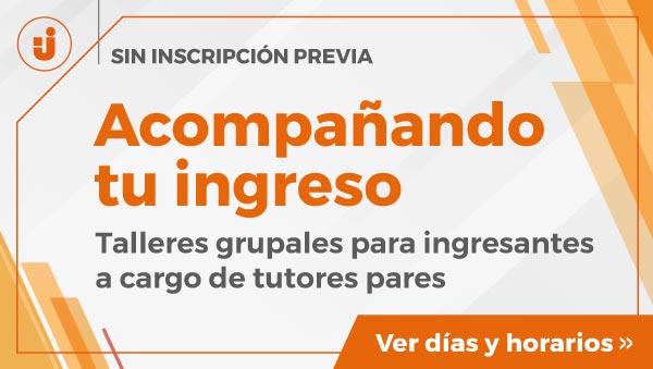 "Acompañando tu ingreso" | Talleres grupales para ingresantes a cargo de tutores pares