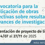 Convocatoria Para La Publicación De Obras Colectivas Sobre Resultados O Avances De Investigación | Presentación De Proyecto De Libro: Del 14/07 Al 27/11 De 2025