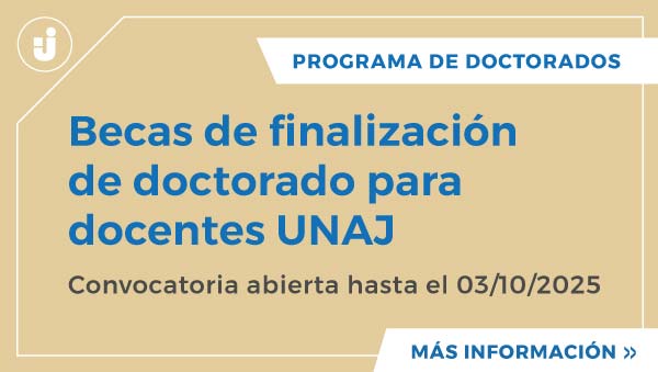 Becas De Finalización De Doctorado Para Docentes UNAJ | Convocatoria Abierta Hasta El 03/10/2025