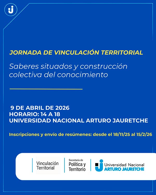 Jornada de Vinculación Territorial: "Saberes situados y construcción colectiva del conocimiento" - 9 de abril de 2026, de 14 a 18 hs. - Inscripciones y envío de resúmenes: del 18/11/2025 al 15/02/2026
