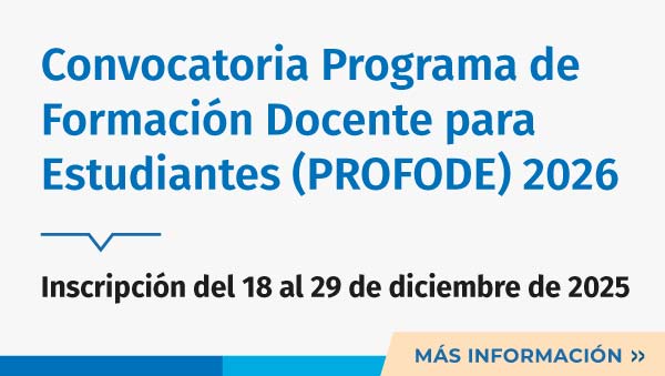 Convocatoria Programa De Formación Docente Para Estudiantes (PROFODE) 2026 - Inscripción Del 18 Al 29 De Diciembre De 2025