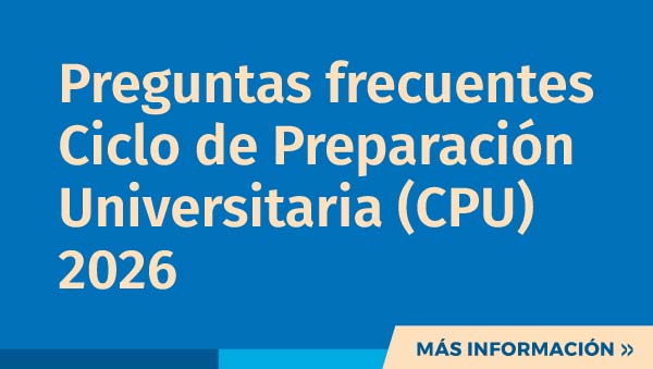Preguntas frecuentes Ciclo de Preparación Universitaria (CPU) 2026