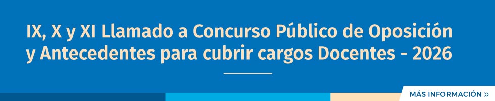 IX, X y XI Llamado a Concurso Público de Oposición y Antecedentes para cubrir cargos Docentes - 2026